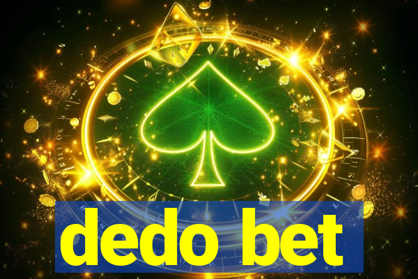 dedo bet